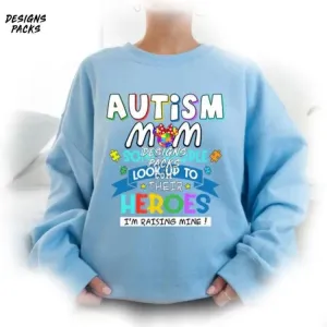 Autism Awareness Autism Month Autism Mom Some People Look Up To Their Heroes I’m Raising Mine PNG Design