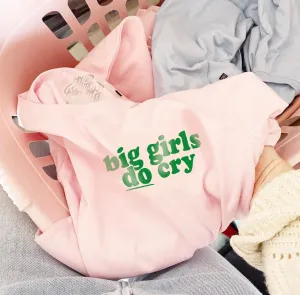 Big Girls Do Cry - Unisex Fit T-Shirt