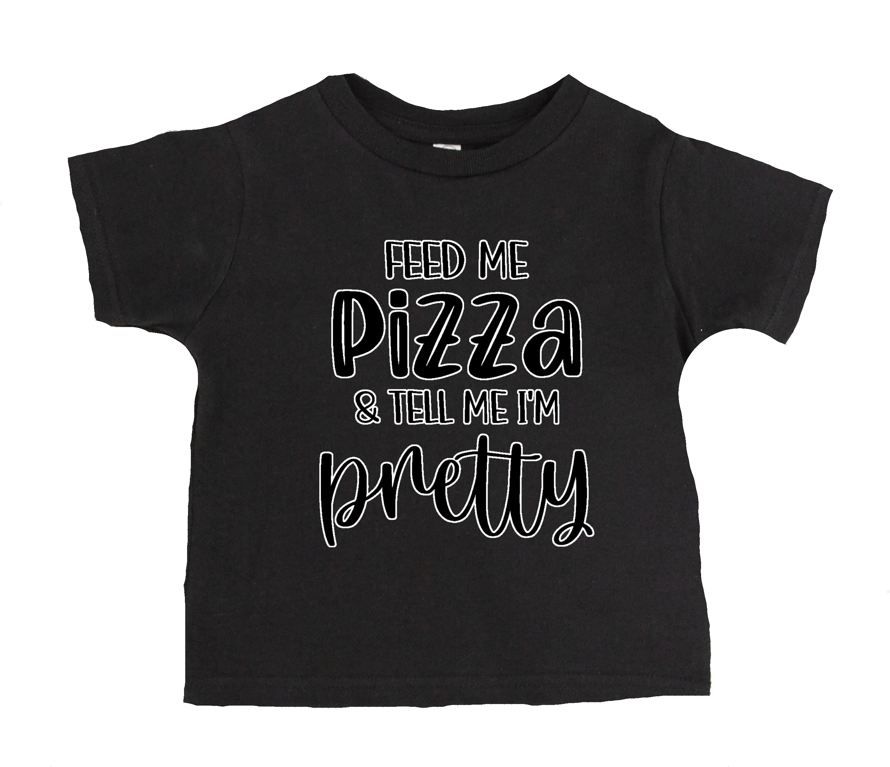 Feed Me Pizza and Tell Me I'm Pretty T-Shirt