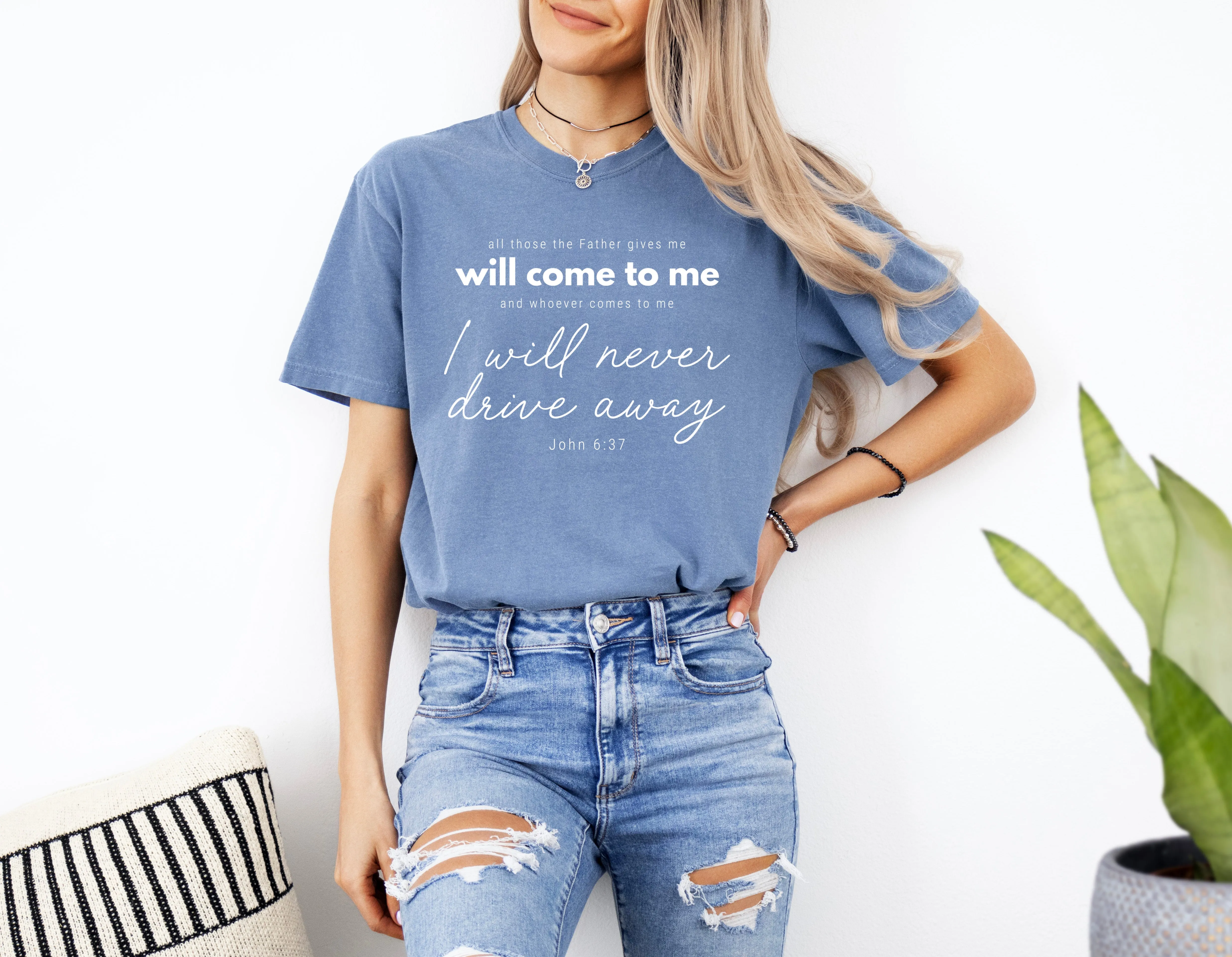 John 6:37 All those the Father gives me will come to me Christian Comfort Colors T Shirt