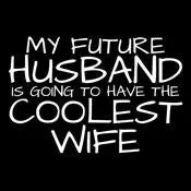 My Future Husband Is Going To Have The Coolest Wife