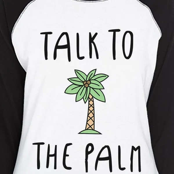 Talk To The Palm Cute Graphic Baseball Tee For Women Summer Gifts