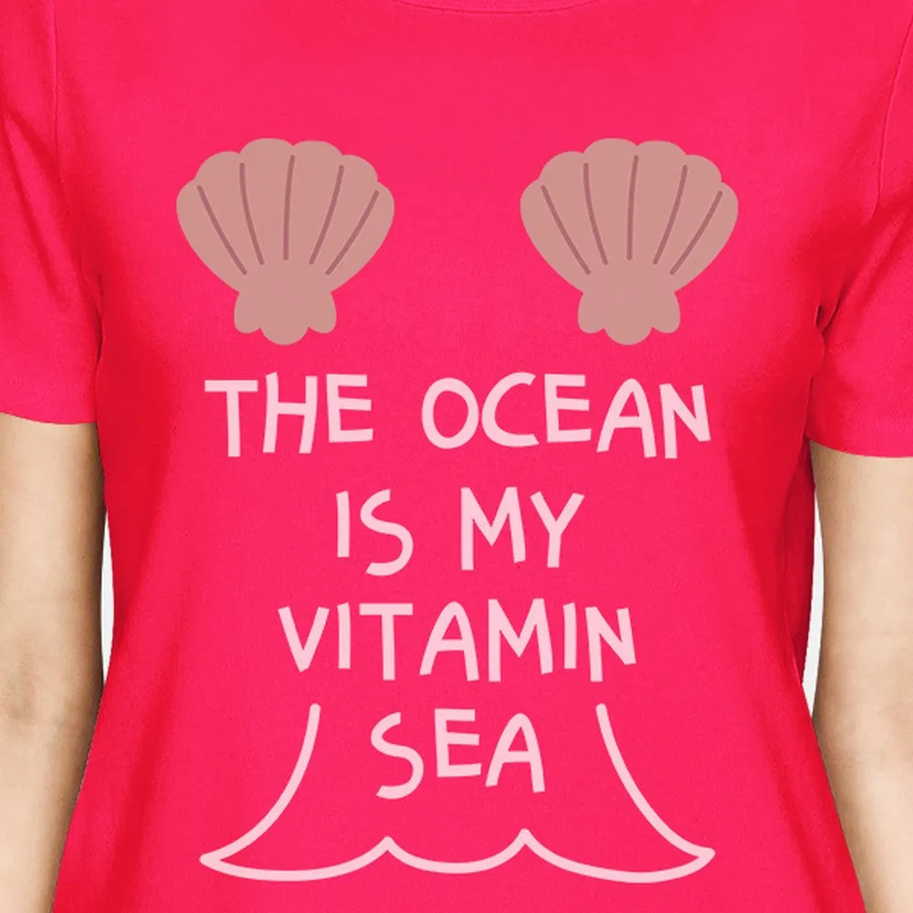 The Ocean Is My Vitamin Sea Womens Hot Pink Tee For Ocean Lovers